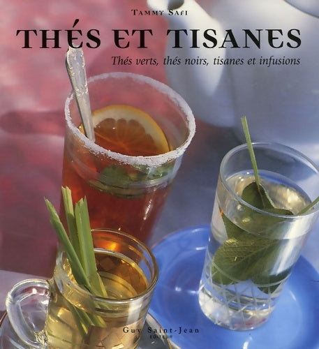 Livrenpoche : Thés et tisanes : Thés verts thés noirs tisanes et infusions - Tammy Safi - Livre