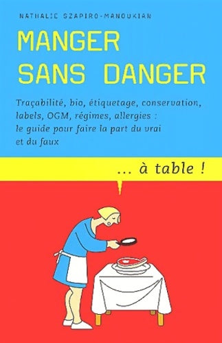 Livrenpoche : Manger sans danger - Nathalie Szapiro-Manoukian - Livre