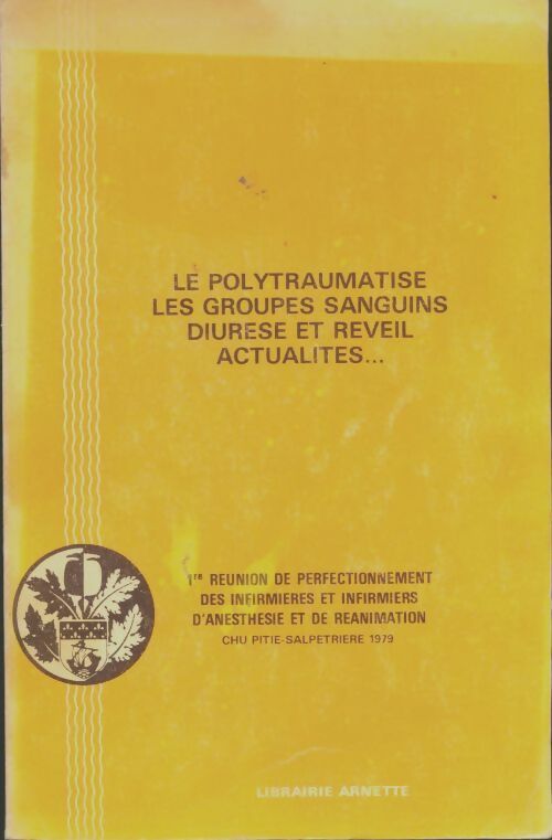 Livrenpoche : Le polytraumatise, les groupes sanguins, diurese et réveil - Collectif - Livre