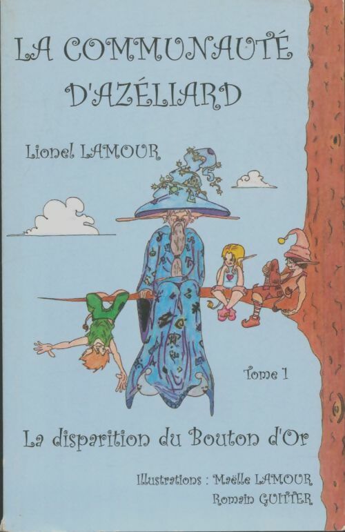 Livrenpoche : La communauté d'Azéliard Tome I : La disparition du bouton d'or - Lionel Lamour - Livre