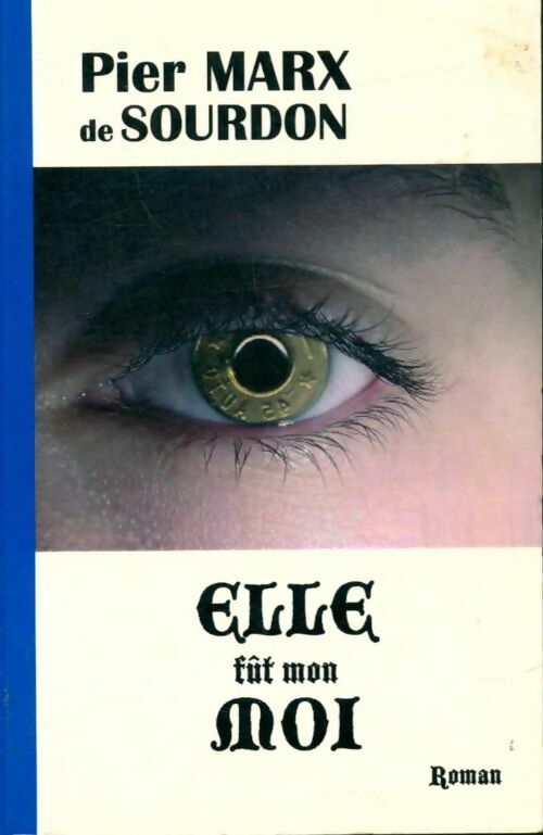 Livrenpoche : Elle fut mon moi - Pier Marx De Sourdon - Livre