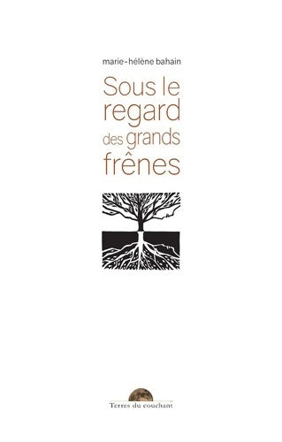 Livrenpoche : Sous le regard des grands frênes - Marie-Hélène Bahain - Livre
