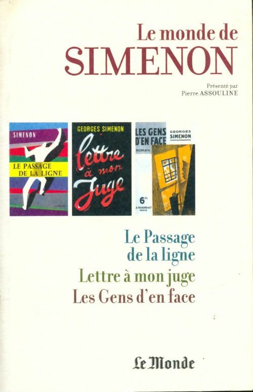 Le monde de Simenon Tome VIII : Le passage de la ligne / Lettre à mon juge / Les gens d'en face - Georges Simenon - Livre
