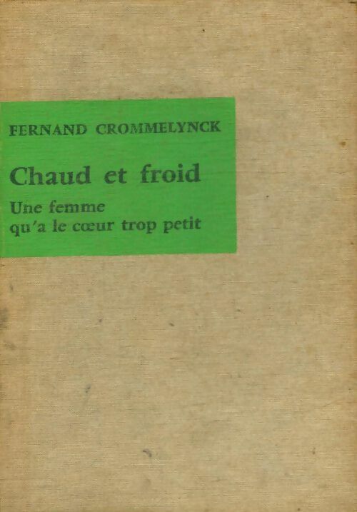 Livrenpoche : Théâtre complet Tome I : Chaud et froid / Une femme qu'a le coeur trop petit - Fernand Crommelynck - Livre