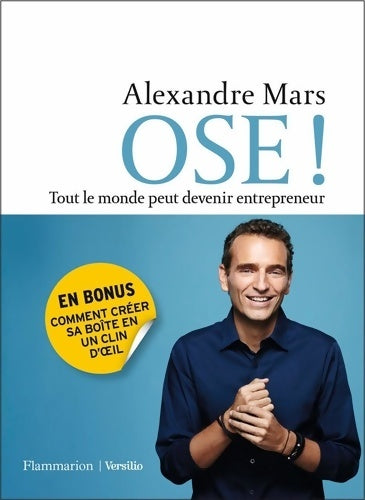 Livrenpoche : Ose ! Tout le monde peut devenir entrepreneur - Alexandre Mars - Livre