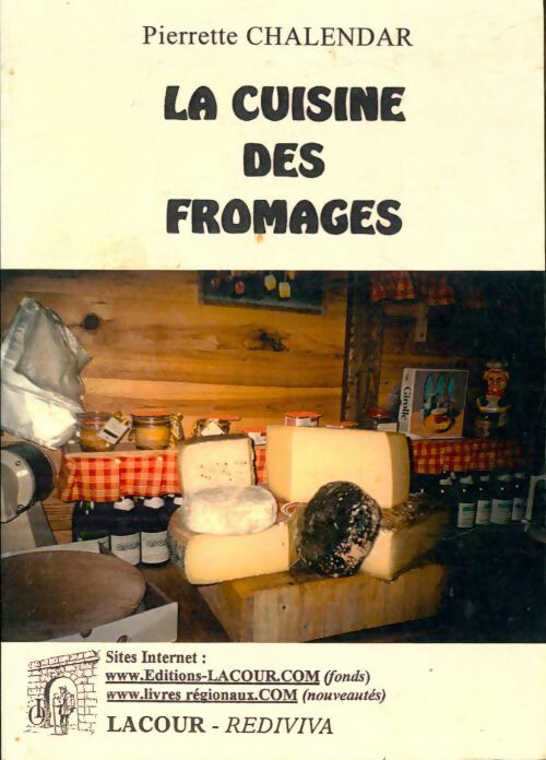 La cuisine des fromages - Pierrette Chalendar -  Lacour GF - Livre