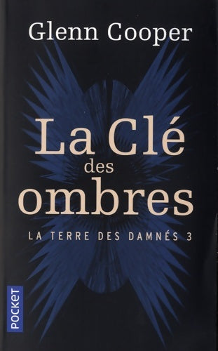 La terre des ombres Tome III : La clé des ombres - Glenn Cooper - Livre