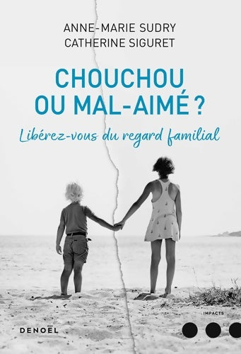 Livrenpoche : Chouchou ou mal aimé ? Libérez-vous du regard familial - Catherine Siguret - Livre
