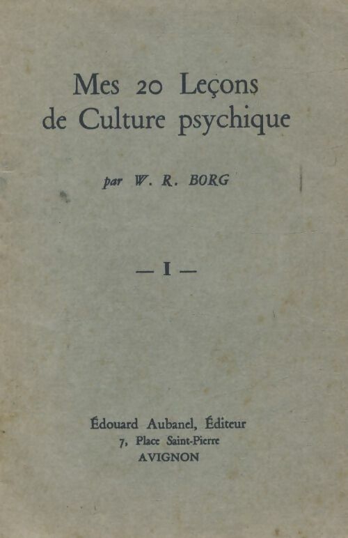 Livrenpoche : Mes 20 leçons de culture psychique Tome I - W.R Borg - Livre