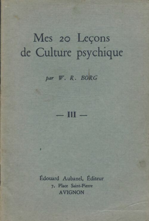 Livrenpoche : Mes 20 leçons de culture psychique Tome III - W.R Borg - Livre