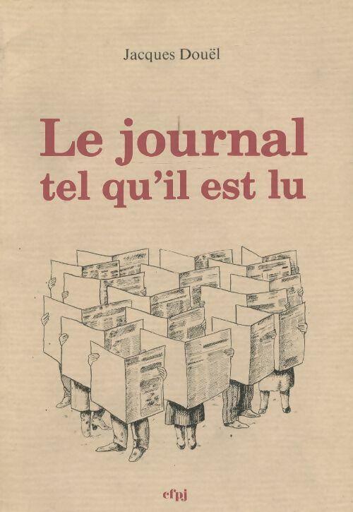 Livrenpoche : Le journal tel qu'il est lu - Jacques Douël - Livre