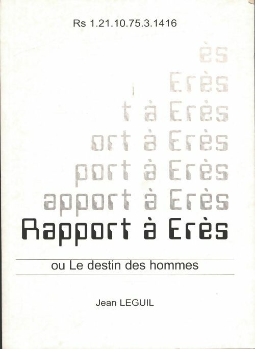 Livrenpoche : Rapport à Erès ou le destin de l'homme - Jean Leguil - Livre
