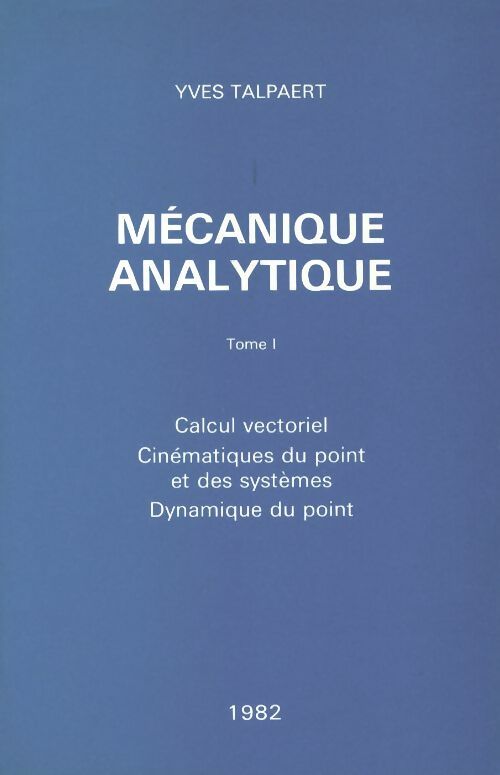 Livrenpoche : Mécanique analytique Tome I : Calcul vectoriel - Yves Talpaert - Livre