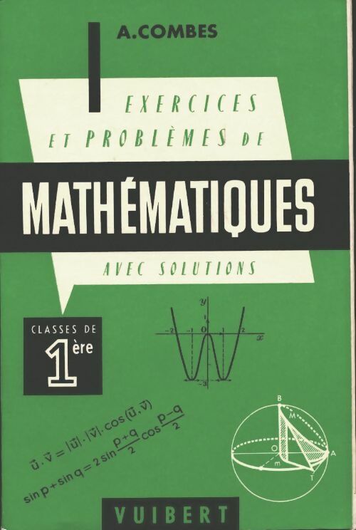 Livrenpoche : Exercices et problèmes de mathématiques avec solutions 1ère - Alain Combe - Livre
