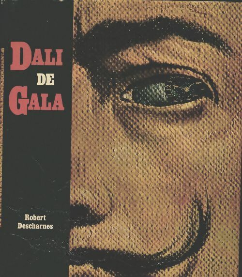 Livrenpoche : Dali de Gala - Robert Descharnes - Livre