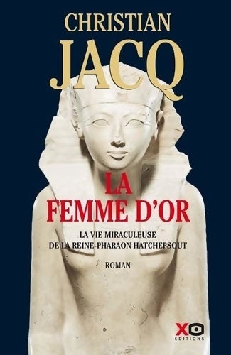 Livrenpoche : La femme d'or - la vie miraculeuse de la reine-pharaon hatchepsout - Christian Jacq - Livre
