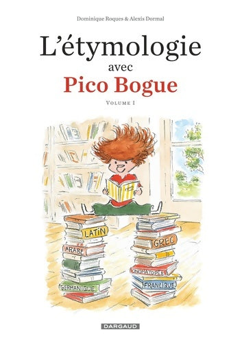 L'Étymologie avec pico bogue Tome I - l'Étymologie avec pico bogue Tome I - Dormal Alexis - Livre