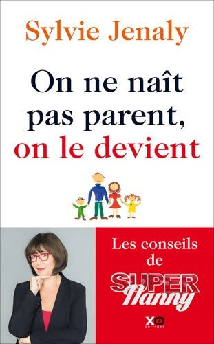 Livrenpoche : On ne naît pas parent on le devient - les conseils de super nanny - Sylvie Jenaly - Livre