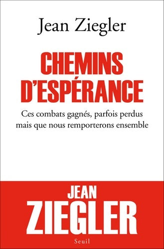 Livrenpoche : Chemins d'espérance. Ces combats gagnés parfois perdus mais que nous remporterons ensemble - Jean Ziegler - Livre