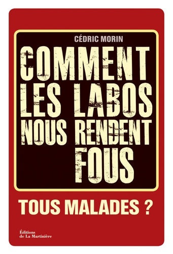 Livrenpoche : Comment les labos nous rendent fous. Tous malades - Cedric Morin - Livre