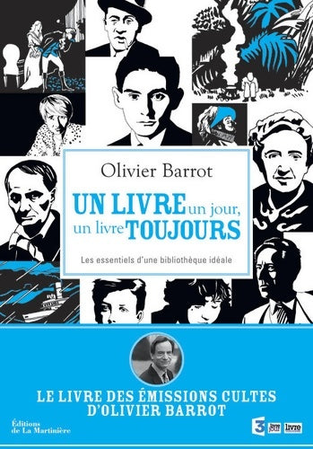 Livrenpoche : Un livre un jour un livre toujours. Les essentiels d'une bibliothèque idéale - Olivier Barrot - Livre