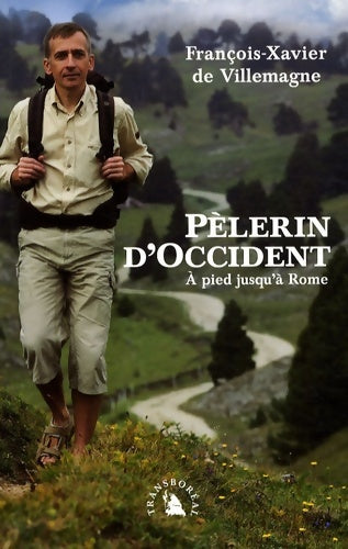 Livrenpoche : Pèlerin d?occident. À pied jusqu?à Rome - François-Xavier De Villemagne - Livre
