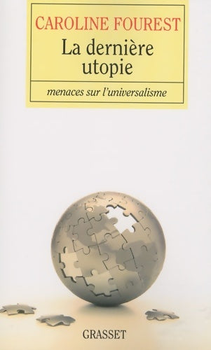 Livrenpoche : La dernière utopie. Menaces sur l'universalisme - Caroline Fourest - Livre