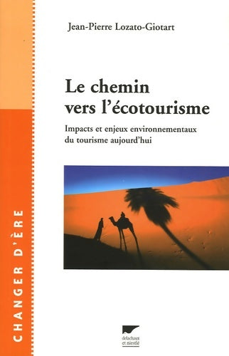Livrenpoche : Le chemin vers l'écotourisme : Impacts et enjeux environnementaux du tourisme aujourd'hui - Jean-Pierre Lozato-Giotart - Livre