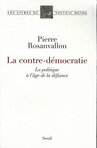 Livrenpoche : La contre-démocratie. La politique à l'âge de la défiance - Pierre Rosanvallon - Livre