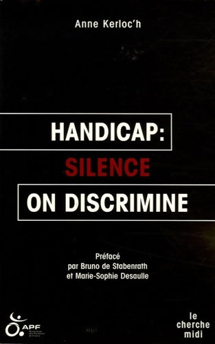 Livrenpoche : Handicap : Silence on discrimine - Anne Kerloc'H - Livre