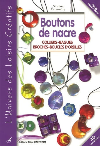 Livrenpoche : Boutons de nacre : Colliers bagues broches boucles d'oreilles - Nadine Bazantay - Livre
