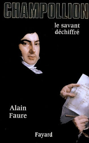 Livrenpoche : Champollion le savant déchiffré - Alain Fauré - Livre