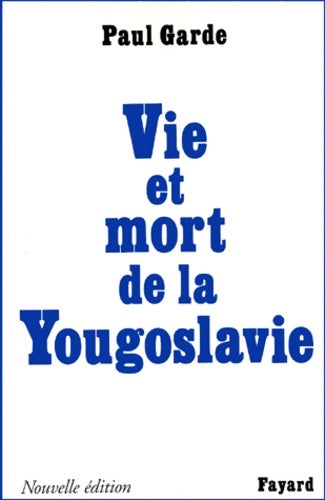 Livrenpoche : Vie et mort de la Yougoslavie - Paul Garde - Livre