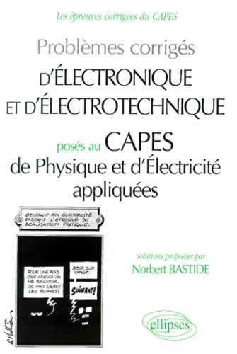 Livrenpoche : Problèmes corrigés d'électronique et d'électrotechnique posés au capes de physique appliquée 94/98 - Norbert Bastide - Livre