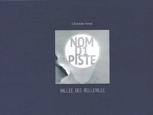 Livrenpoche : Nom d1 piste : Vallée des Belleville - Christian Arnal - Livre