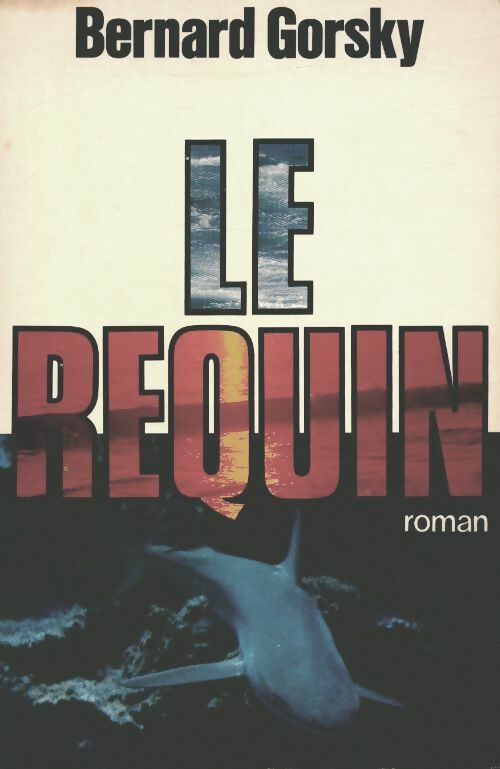 Livrenpoche : Le requin - Bernard Gorsky - Livre