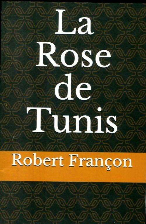 Livrenpoche : La rose de Tunis - Robert Françon - Livre