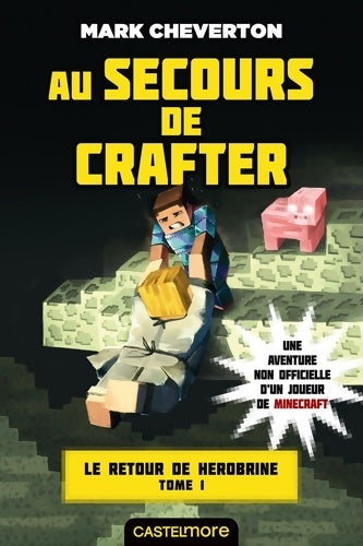 Livrenpoche : Le retour de Herobrine Tome I : Au secours de Crafter - Mark Cheverton - Livre
