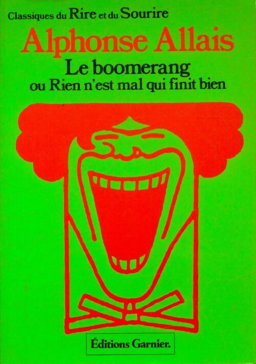 Le boomerang ou rien n'est mal qui finit bien - Alphonse Allais -  Classiques du rire et du sourire - Livre