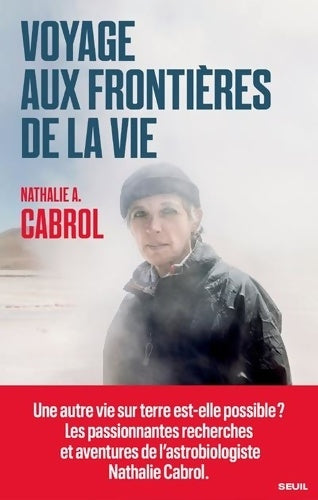 Voyage aux frontières de la vie - Nathalie A. Cabrol - Livre