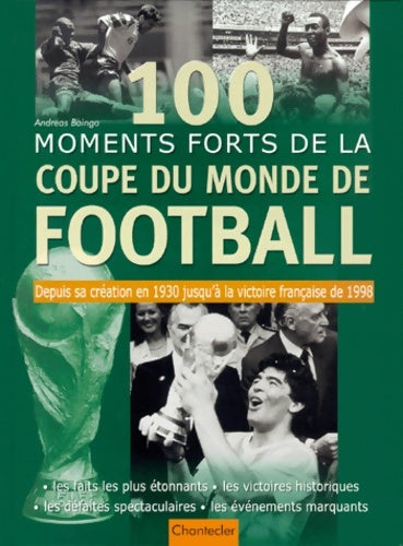 Livrenpoche : 100 moments forts de la coupe du monde de football - Andreas Baingo - Livre