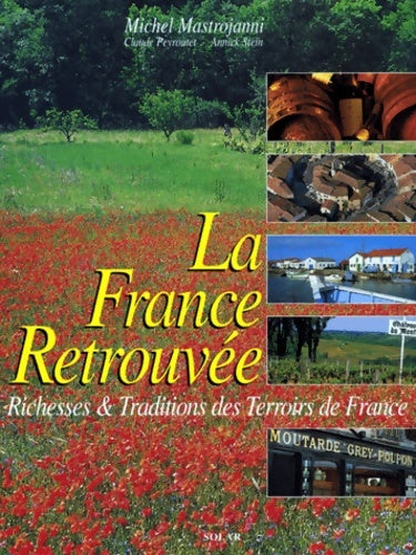 Livrenpoche : La France retrouvée. Richesses et traditions des terroirs de France - Michel Mastrojanni - Livre