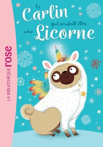 Livrenpoche : Le carlin qui voulait être... Tome I : Une licorne - Bella Swift - Livre