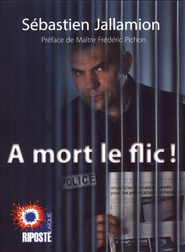 Livrenpoche : A mort le flic ! - Sébastien Jallamion - Livre