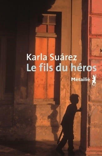 Livrenpoche : Le fils du héros - Karla Suarez - Livre