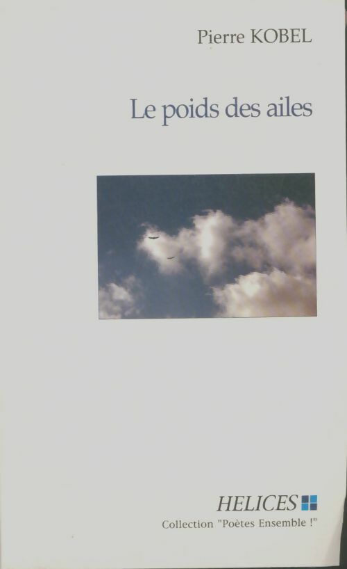 Livrenpoche : Le poids des ailes - Pierre Kobel - Livre