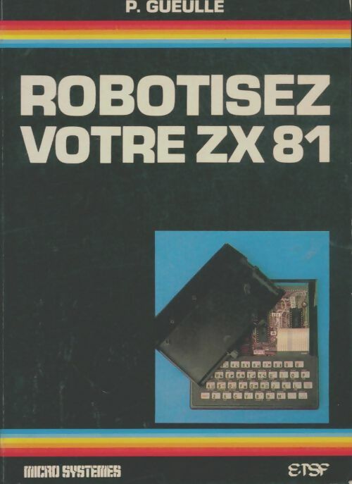 Livrenpoche : Robotisez votre ZX 81 - P. Gueulle - Livre