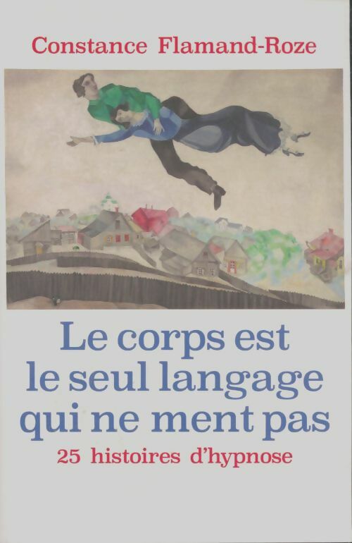 Livrenpoche : Le corps est le seul langage qui ne ment pas - Constance Flamand-Roze - Livre
