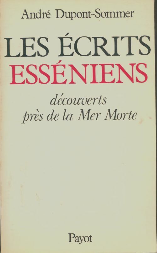Livrenpoche : Les écrits esséniens découverts près de la mer Morte - André Dupont-Sommer - Livre