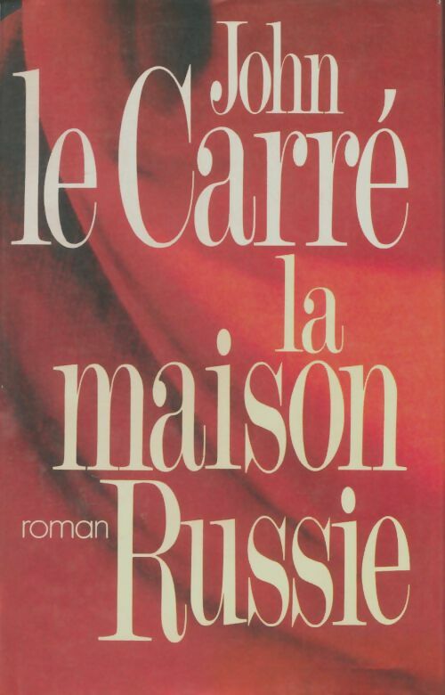 Livrenpoche : La maison Russie - John Le Carré - Livre